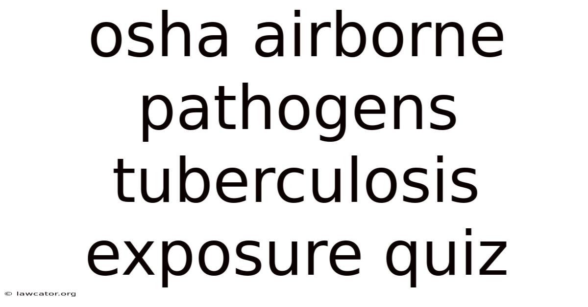 Osha Airborne Pathogens Tuberculosis Exposure Quiz