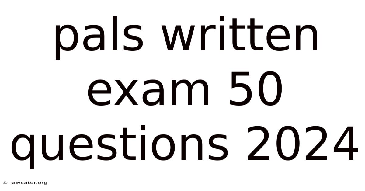 Pals Written Exam 50 Questions 2024