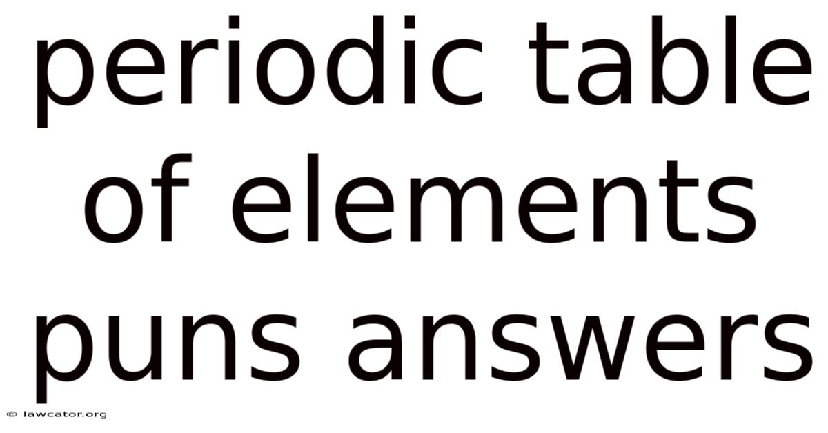 Periodic Table Of Elements Puns Answers