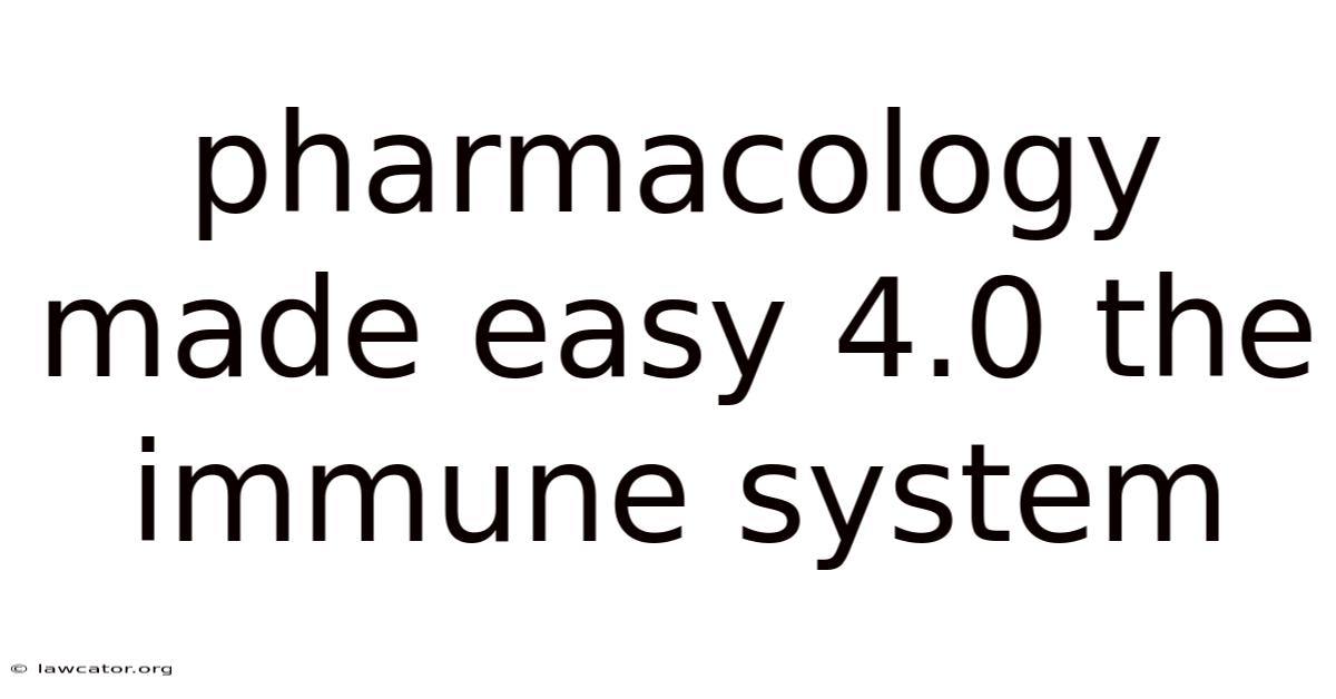 Pharmacology Made Easy 4.0 The Immune System
