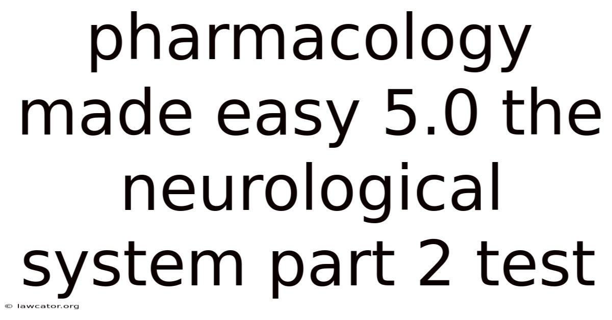 Pharmacology Made Easy 5.0 The Neurological System Part 2 Test