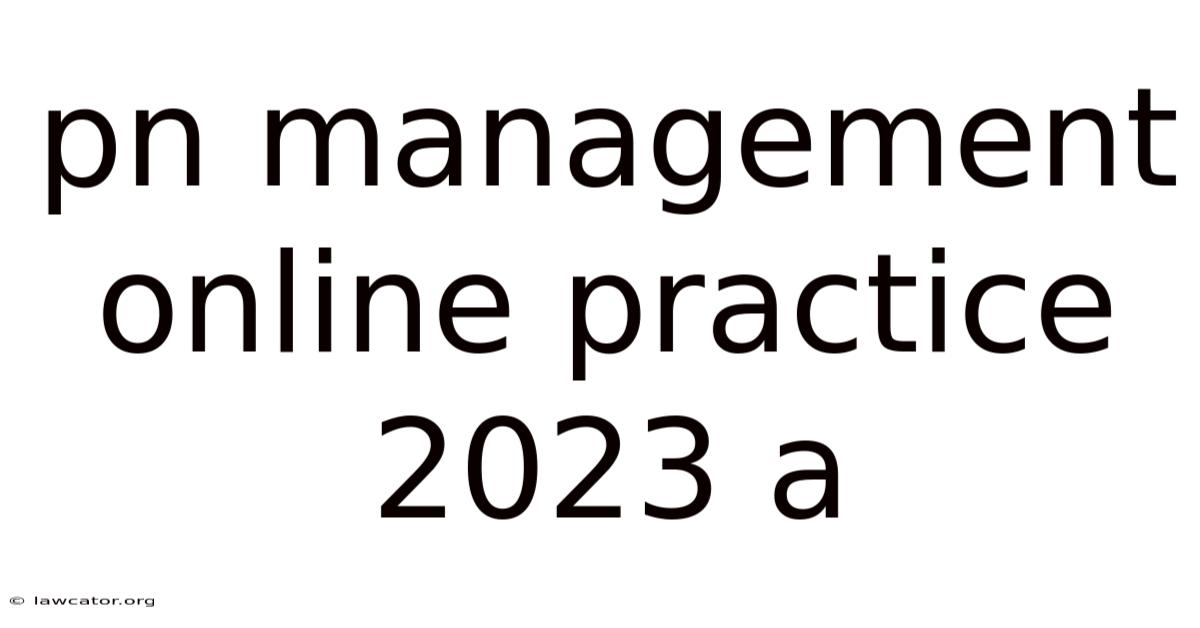Pn Management Online Practice 2023 A