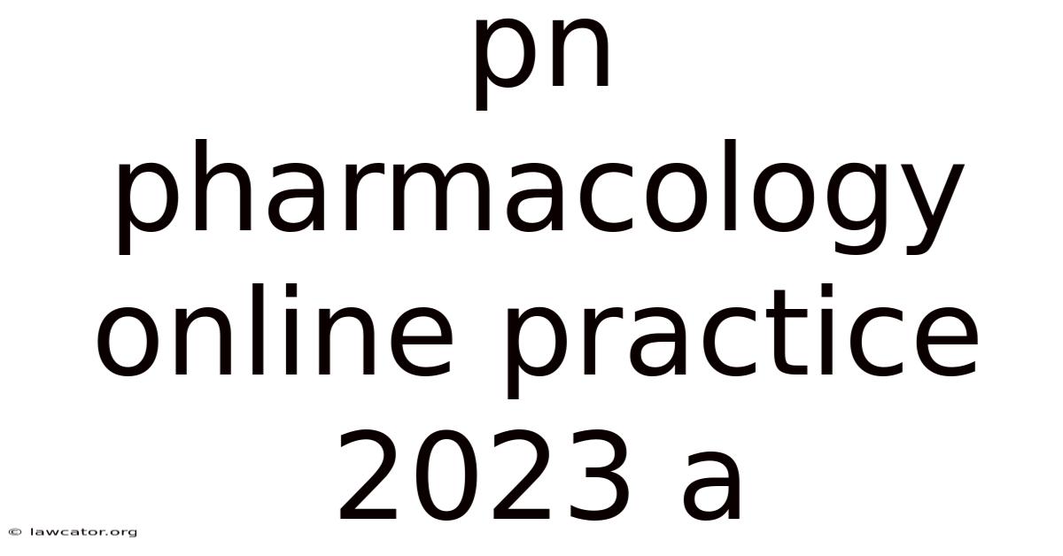 Pn Pharmacology Online Practice 2023 A