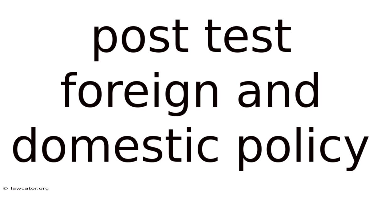 Post Test Foreign And Domestic Policy