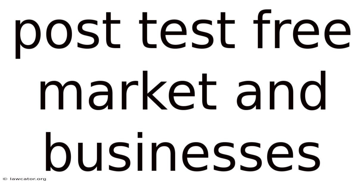 Post Test Free Market And Businesses