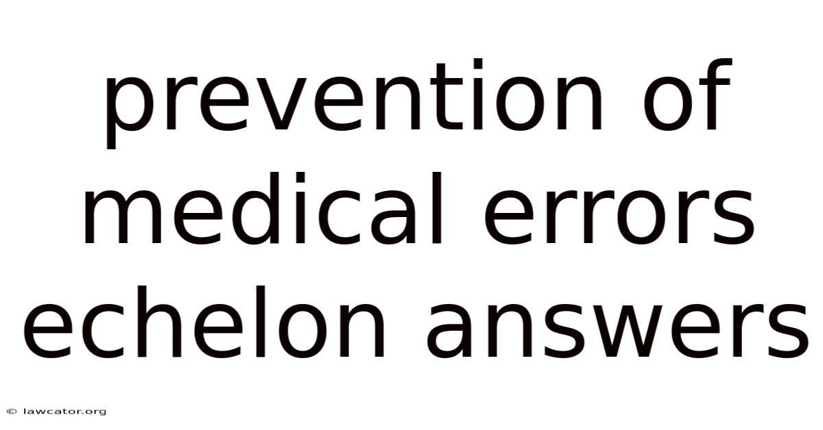 Prevention Of Medical Errors Echelon Answers