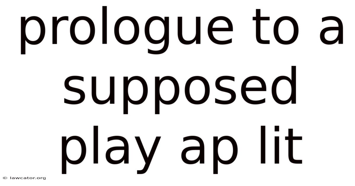 Prologue To A Supposed Play Ap Lit