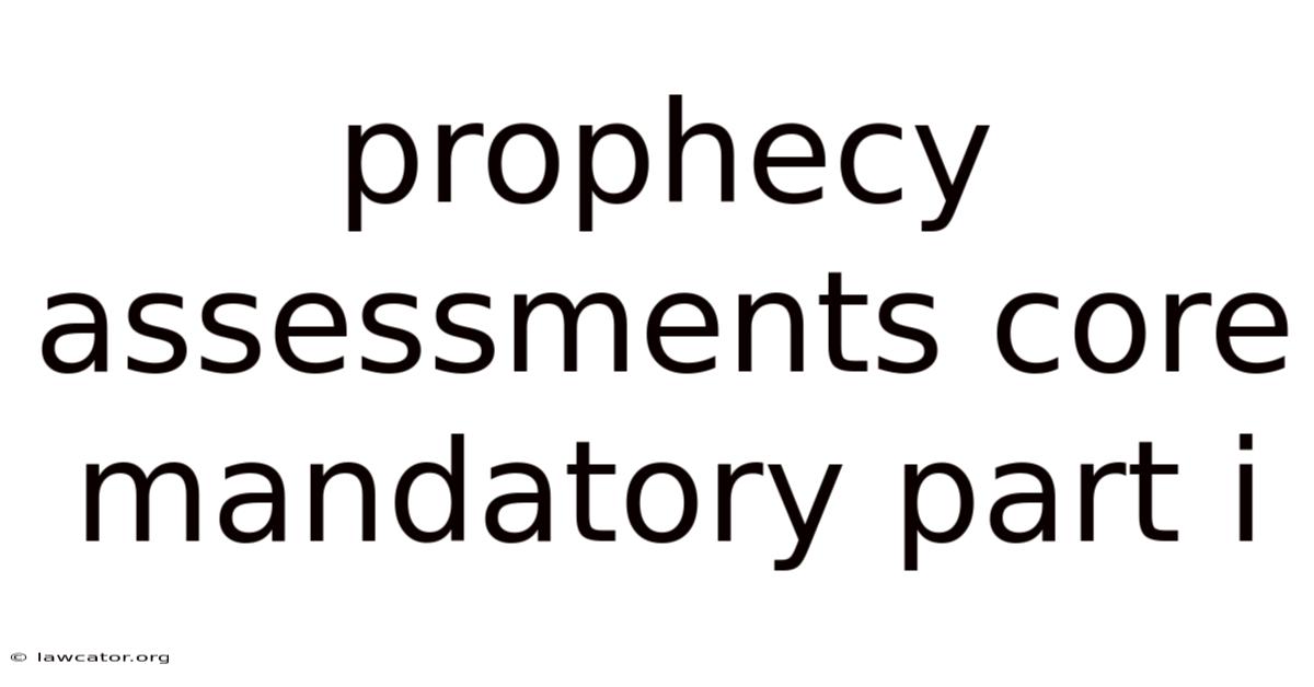 Prophecy Assessments Core Mandatory Part I