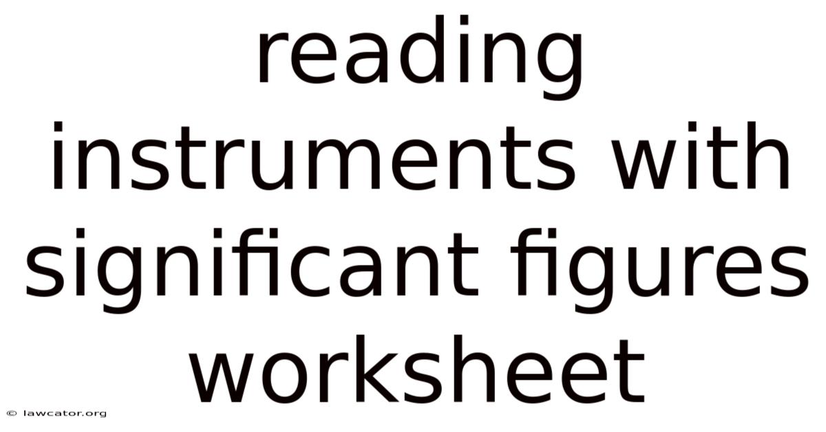 Reading Instruments With Significant Figures Worksheet