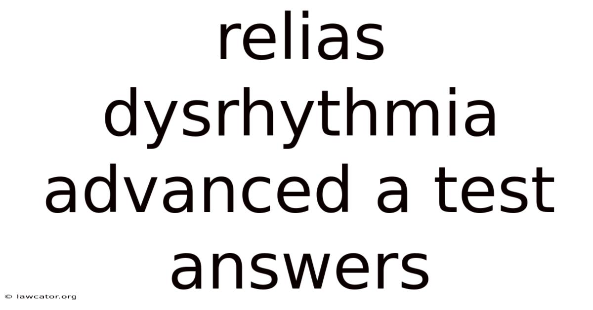 Relias Dysrhythmia Advanced A Test Answers
