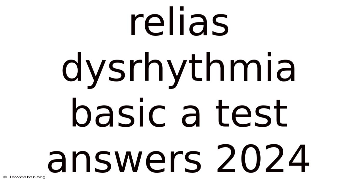 Relias Dysrhythmia Basic A Test Answers 2024