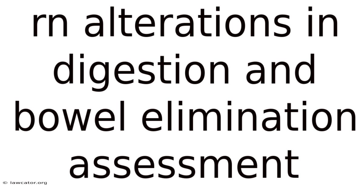 Rn Alterations In Digestion And Bowel Elimination Assessment
