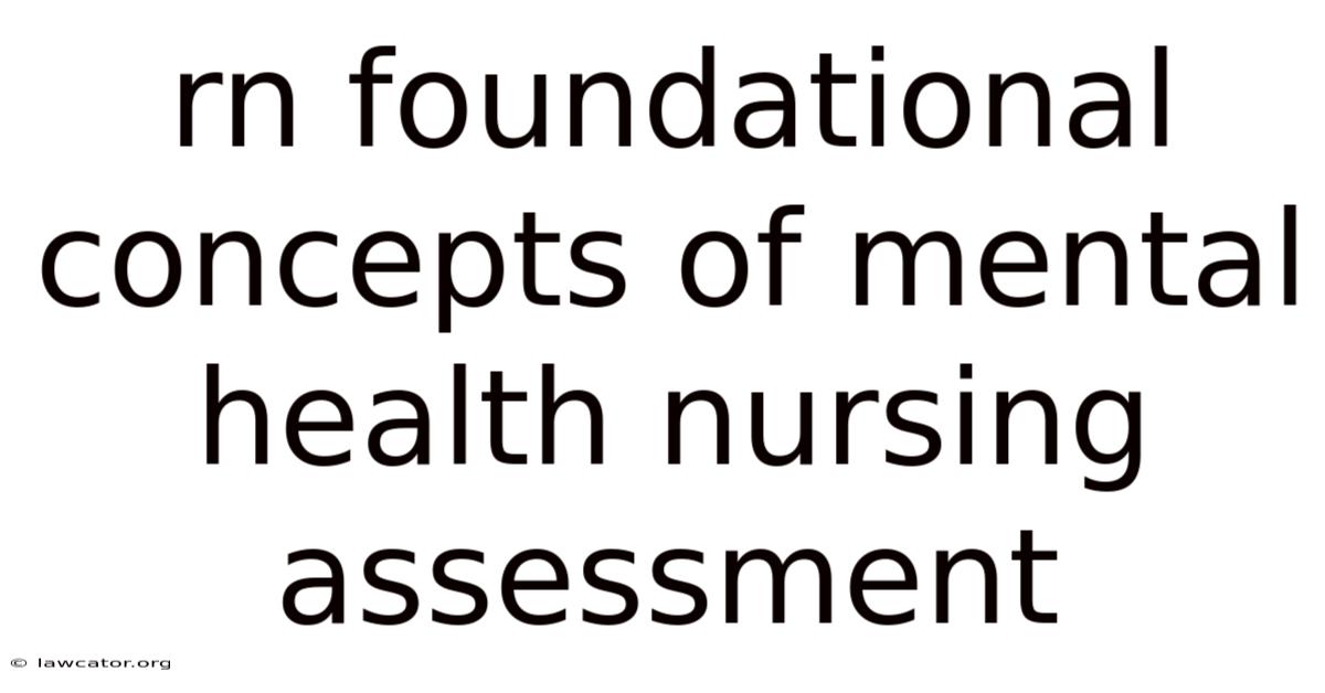 Rn Foundational Concepts Of Mental Health Nursing Assessment