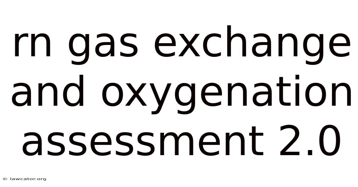 Rn Gas Exchange And Oxygenation Assessment 2.0