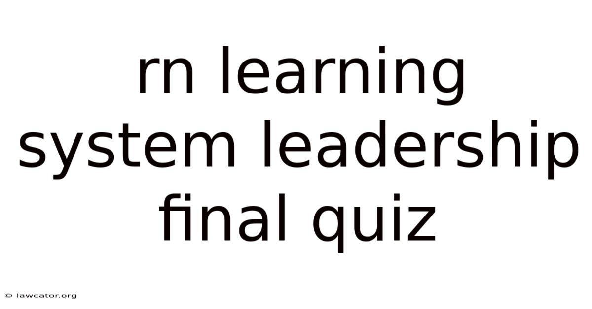Rn Learning System Leadership Final Quiz