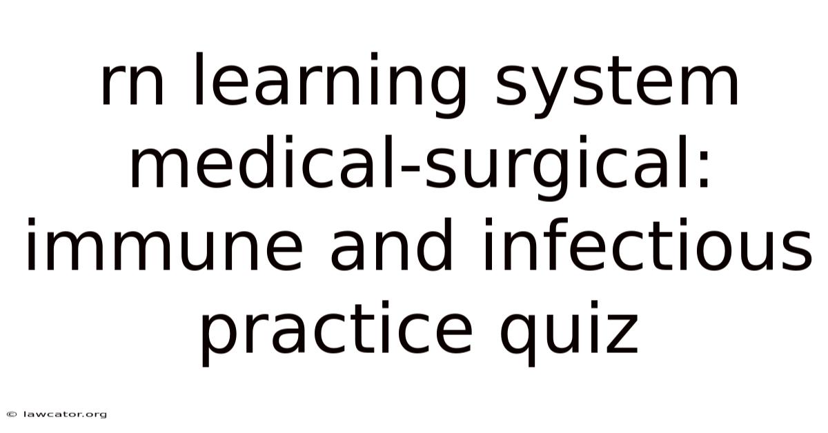 Rn Learning System Medical-surgical: Immune And Infectious Practice Quiz