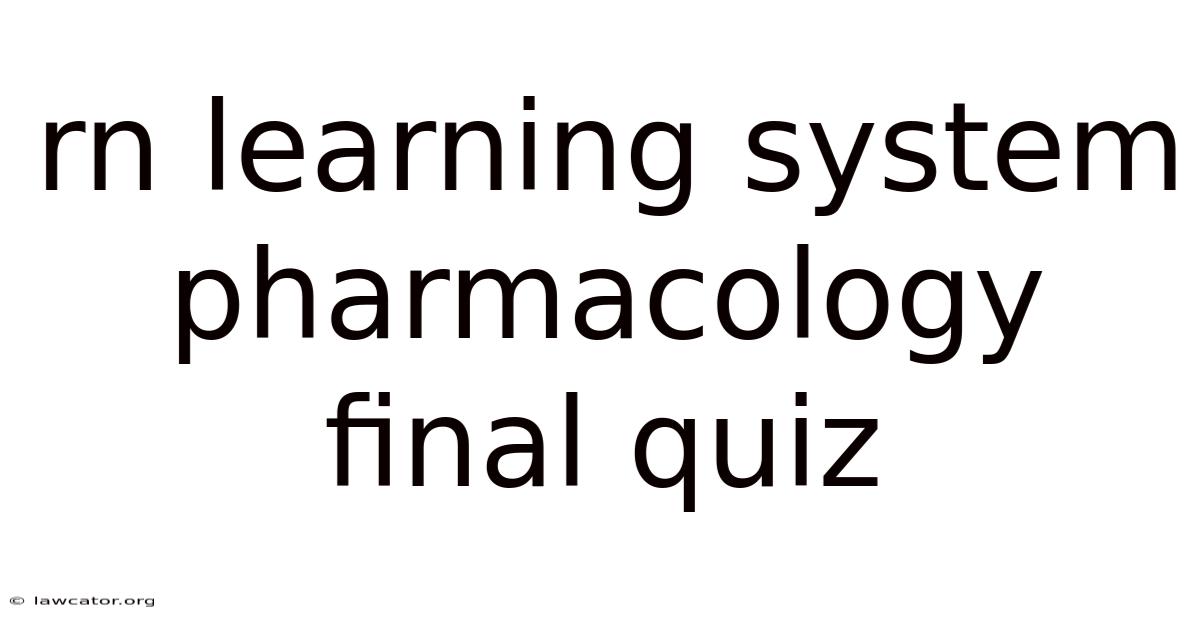 Rn Learning System Pharmacology Final Quiz