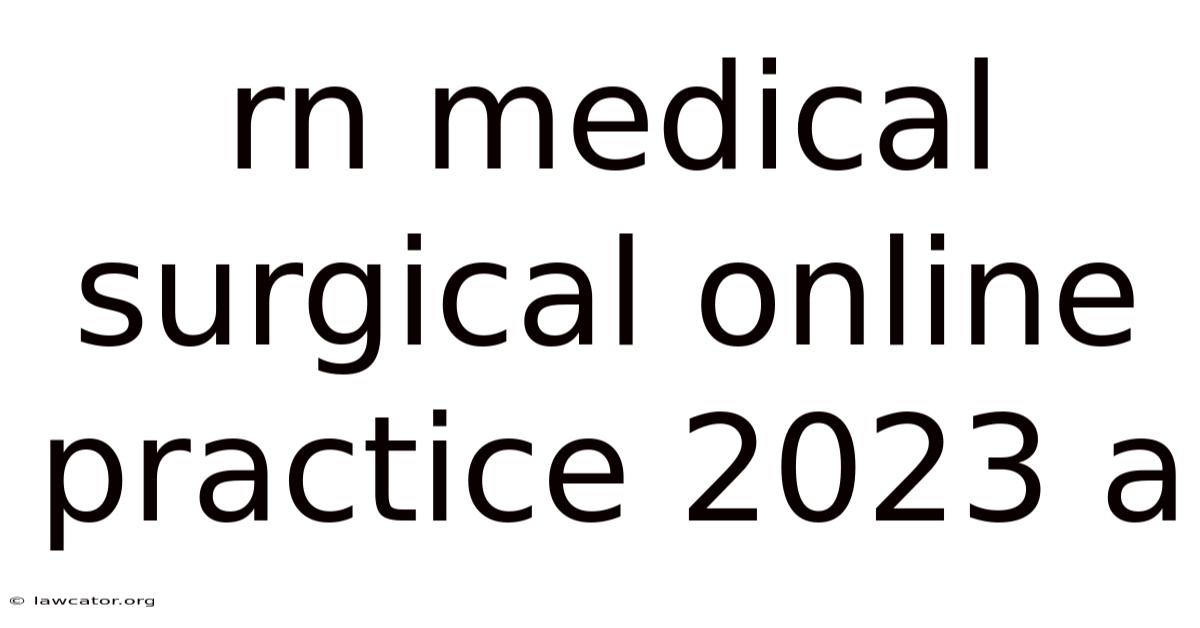 Rn Medical Surgical Online Practice 2023 A