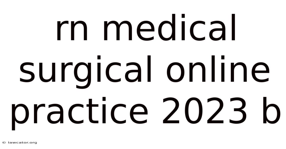 Rn Medical Surgical Online Practice 2023 B