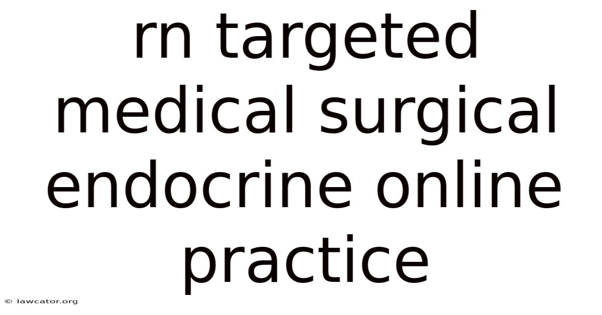 Rn Targeted Medical Surgical Endocrine Online Practice