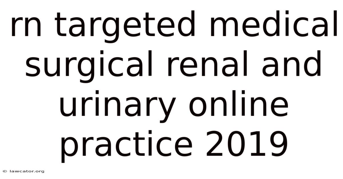Rn Targeted Medical Surgical Renal And Urinary Online Practice 2019