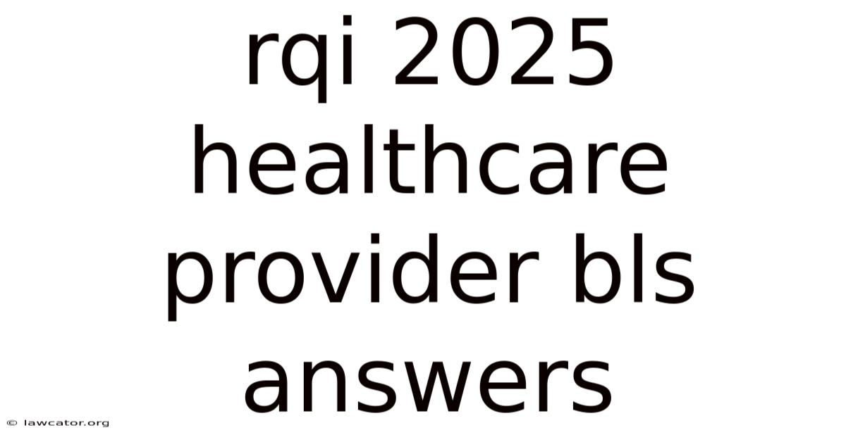 Rqi 2025 Healthcare Provider Bls Answers