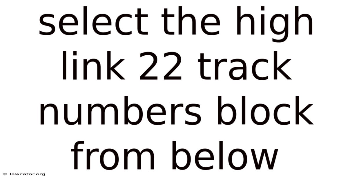 Select The High Link 22 Track Numbers Block From Below