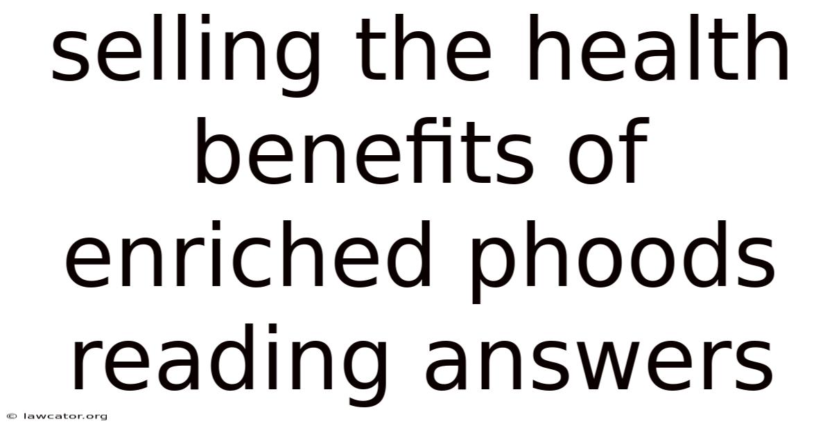 Selling The Health Benefits Of Enriched Phoods Reading Answers