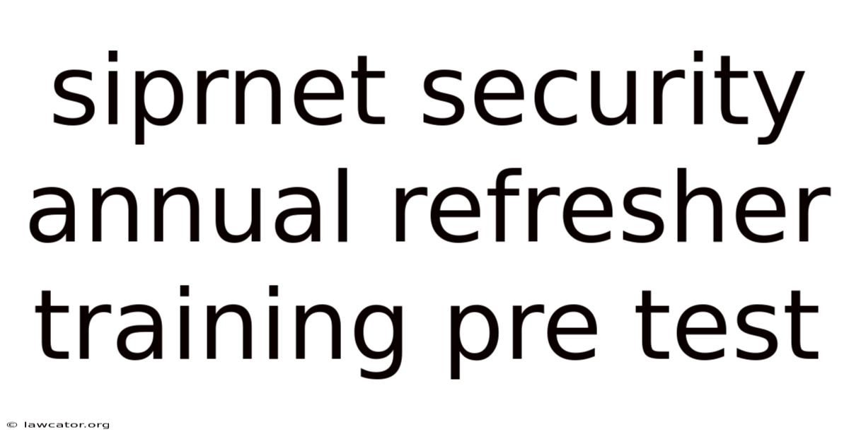 Siprnet Security Annual Refresher Training Pre Test