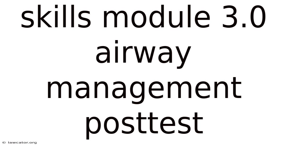 Skills Module 3.0 Airway Management Posttest