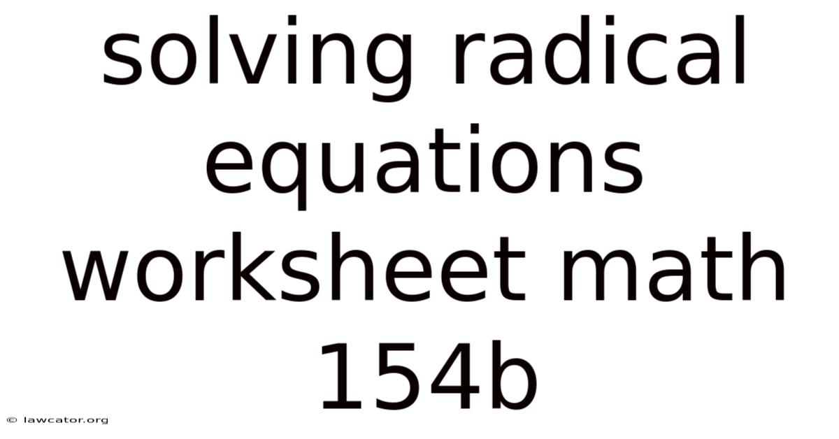 Solving Radical Equations Worksheet Math 154b