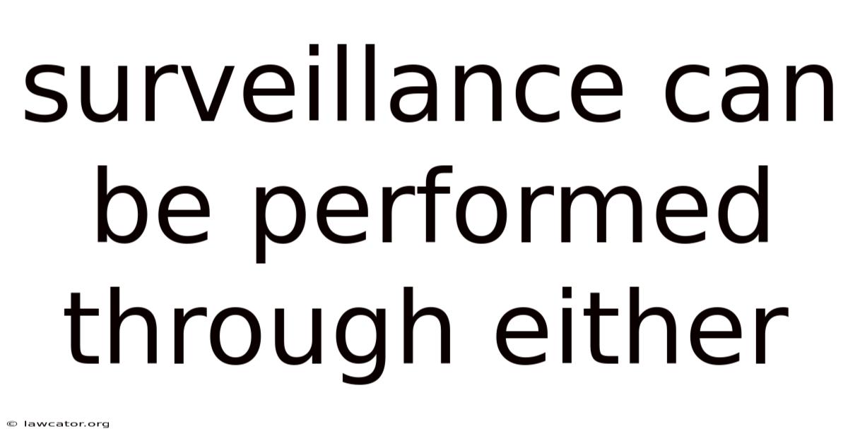 Surveillance Can Be Performed Through Either
