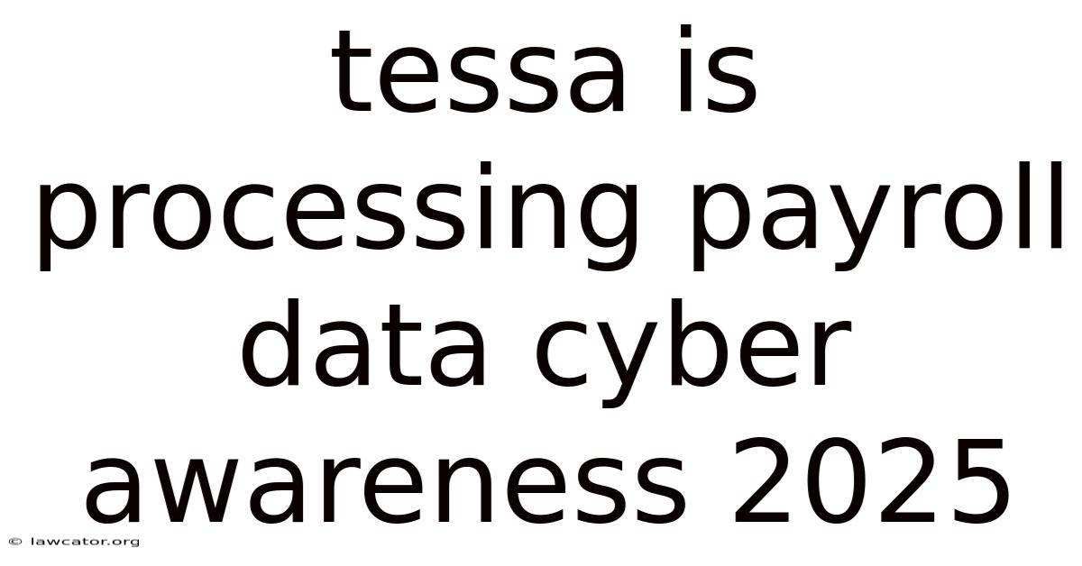 Tessa Is Processing Payroll Data Cyber Awareness 2025