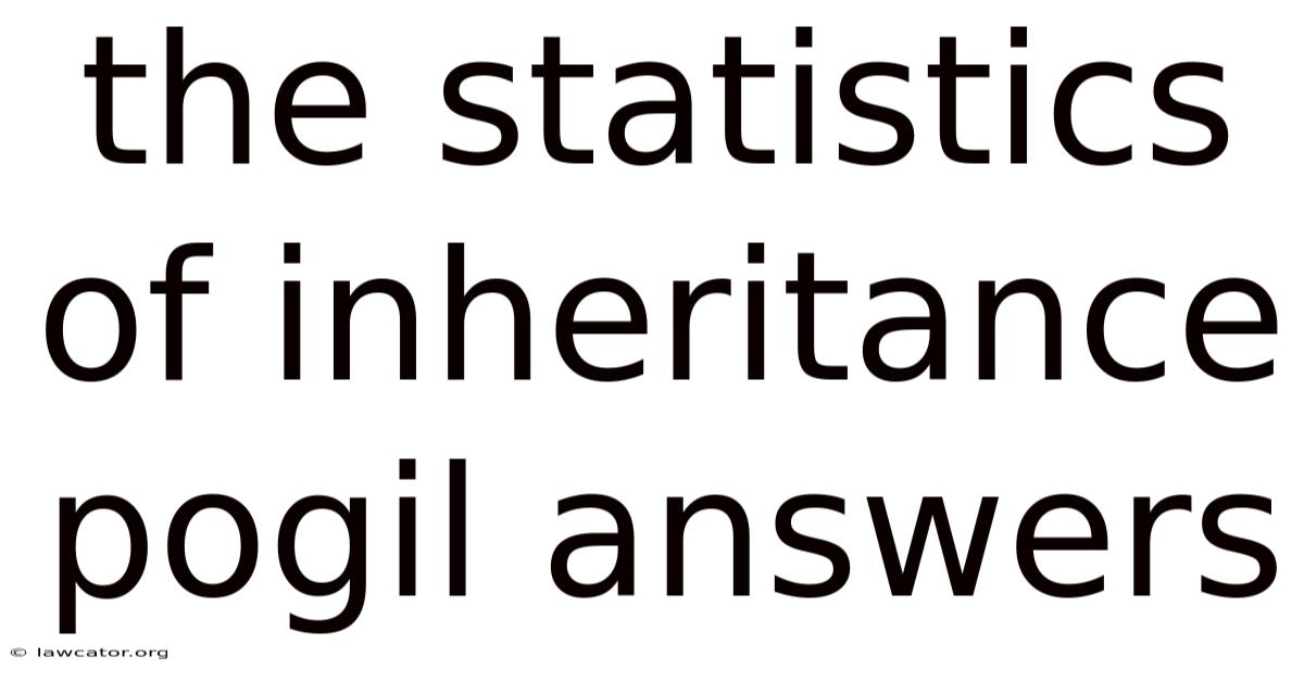 The Statistics Of Inheritance Pogil Answers
