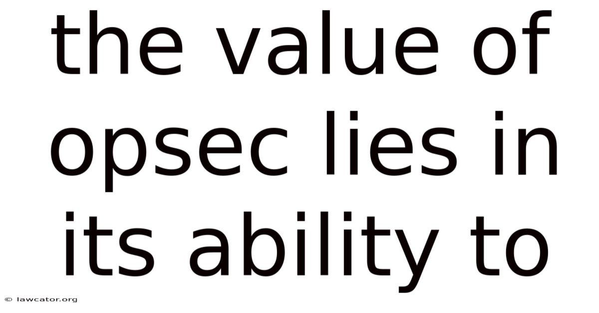 The Value Of Opsec Lies In Its Ability To