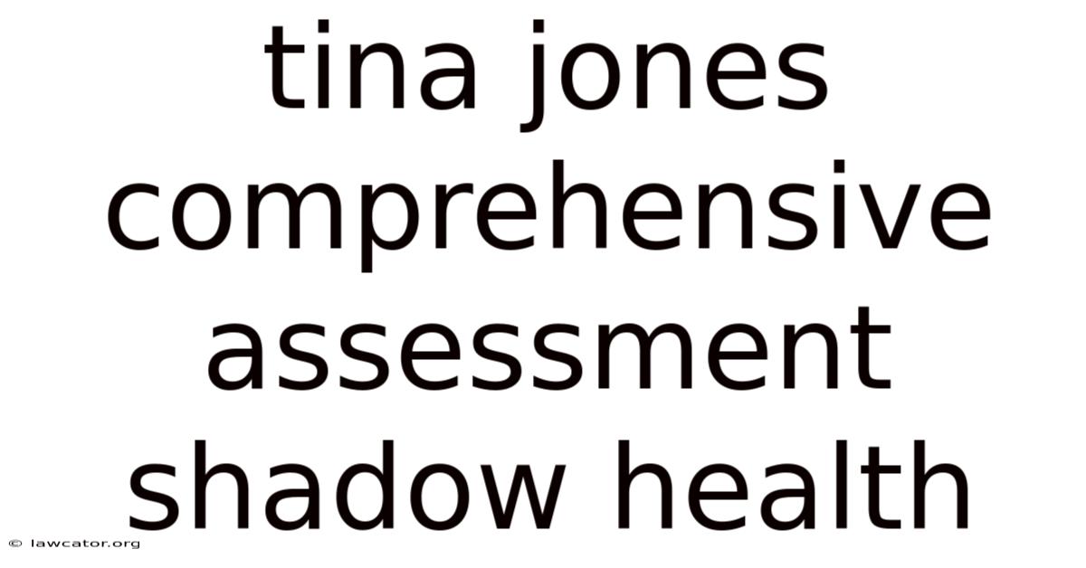 Tina Jones Comprehensive Assessment Shadow Health