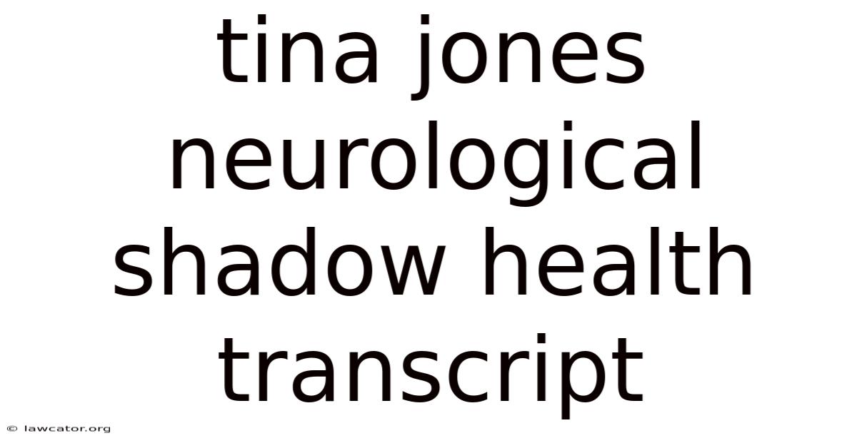 Tina Jones Neurological Shadow Health Transcript