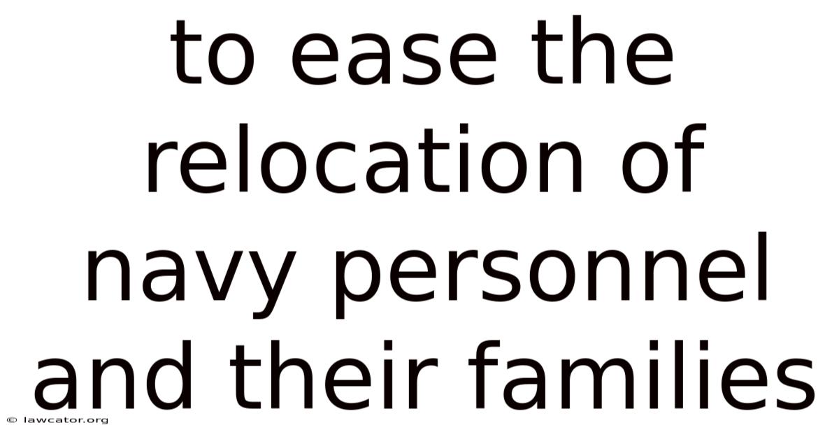 To Ease The Relocation Of Navy Personnel And Their Families