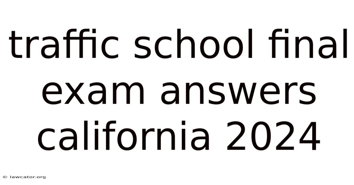 Traffic School Final Exam Answers California 2024
