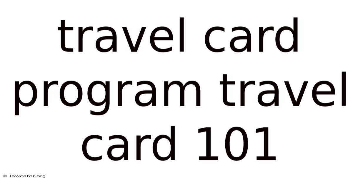 Travel Card Program Travel Card 101