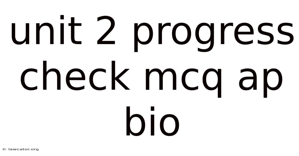 Unit 2 Progress Check Mcq Ap Bio