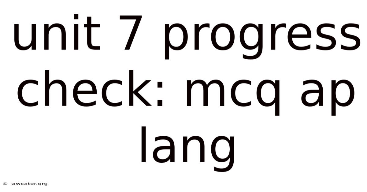 Unit 7 Progress Check: Mcq Ap Lang
