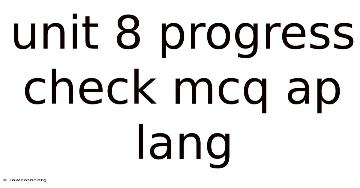 Unit 8 Progress Check Mcq Ap Lang