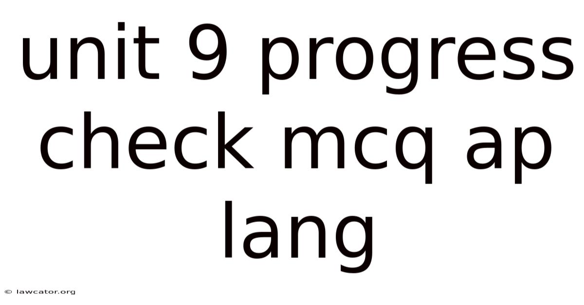 Unit 9 Progress Check Mcq Ap Lang