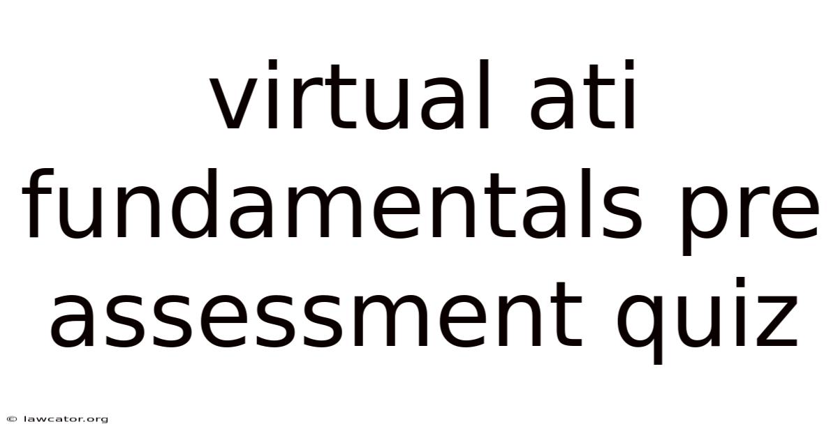 Virtual Ati Fundamentals Pre Assessment Quiz
