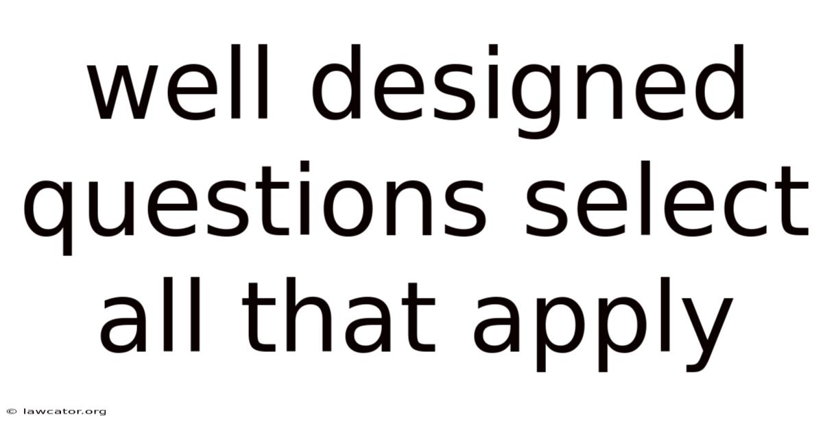 Well Designed Questions Select All That Apply