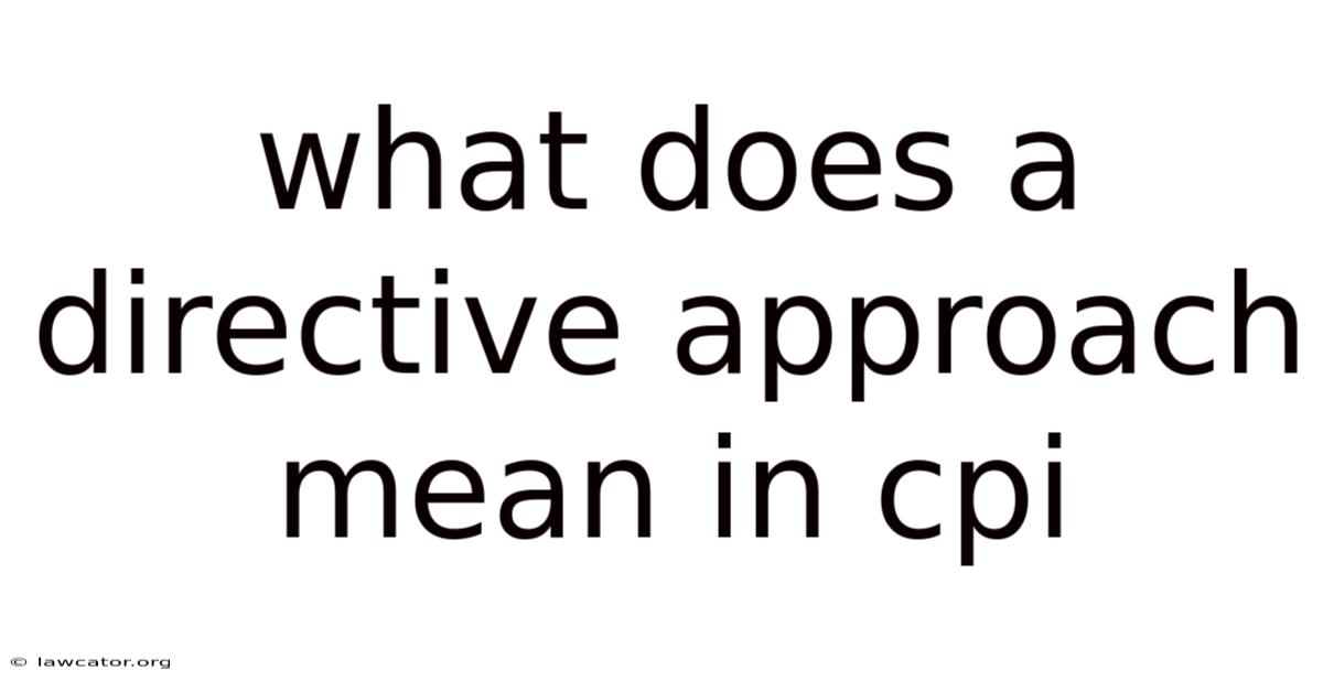 What Does A Directive Approach Mean In Cpi