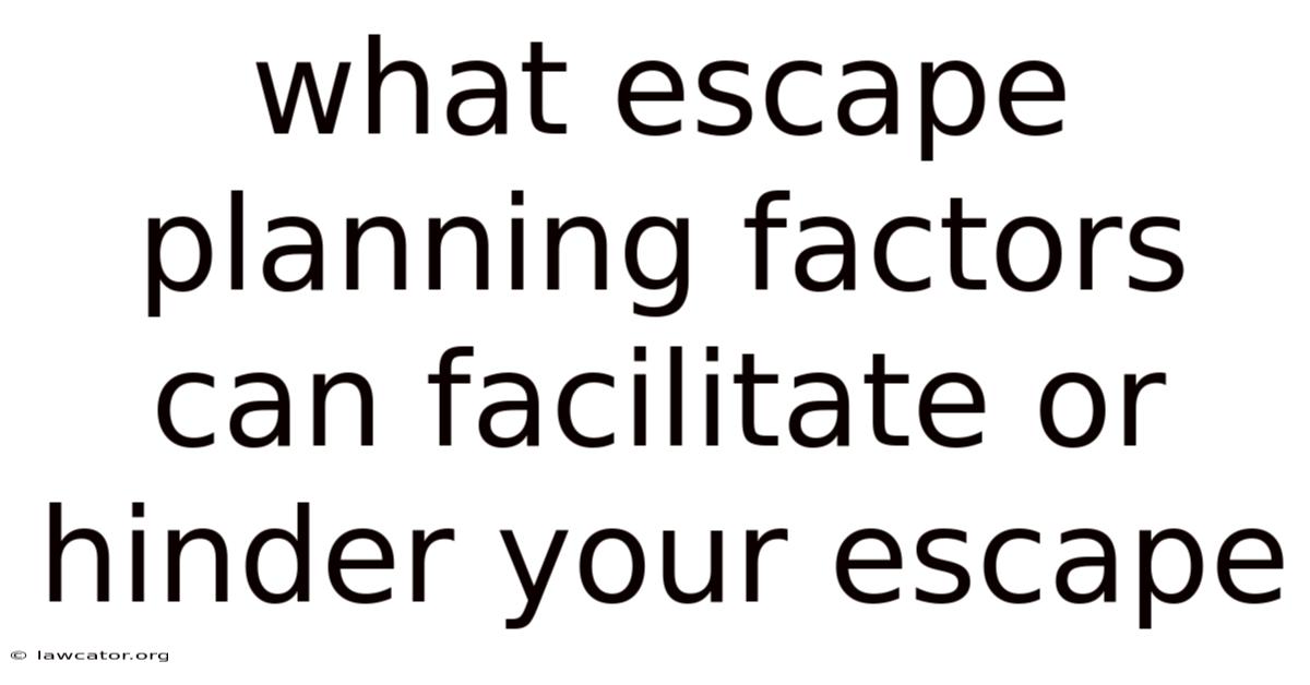 What Escape Planning Factors Can Facilitate Or Hinder Your Escape