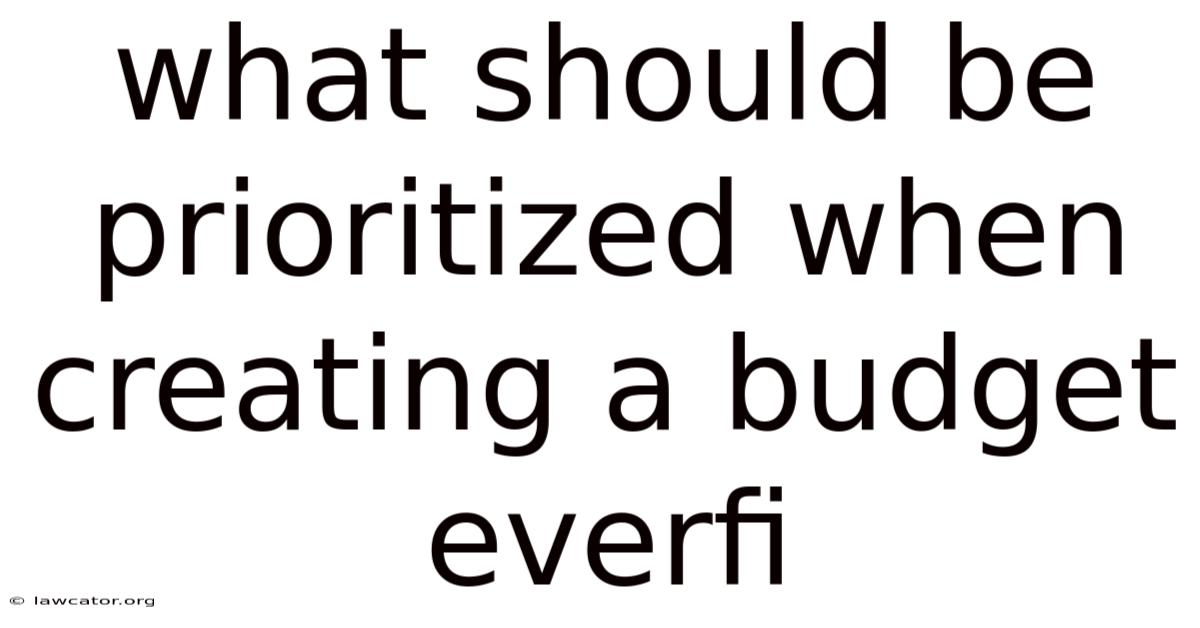 What Should Be Prioritized When Creating A Budget Everfi