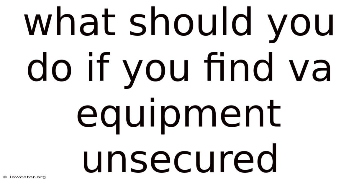 What Should You Do If You Find Va Equipment Unsecured